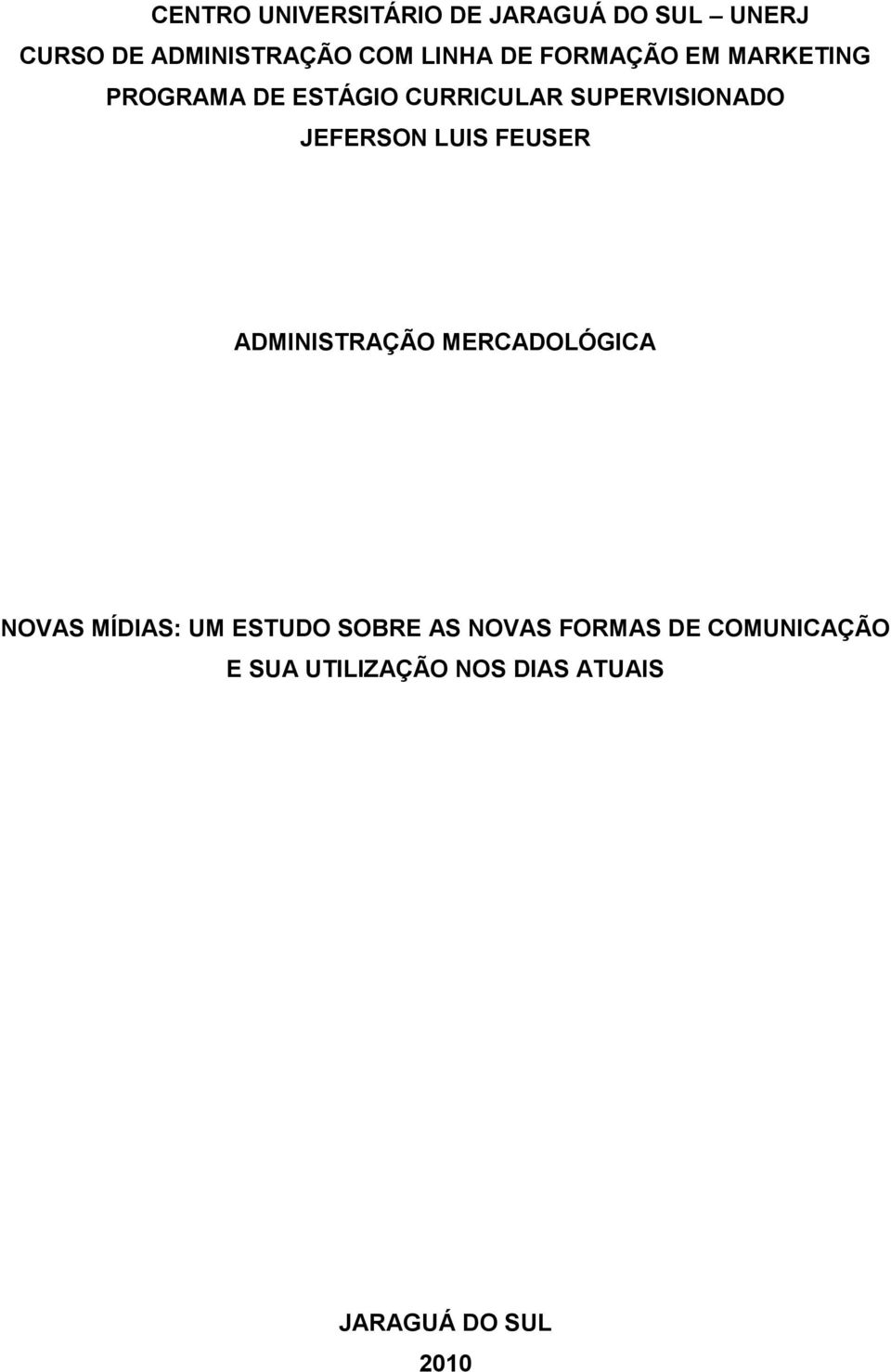 JEFERSON LUIS FEUSER ADMINISTRAÇÃO MERCADOLÓGICA NOVAS MÍDIAS: UM ESTUDO