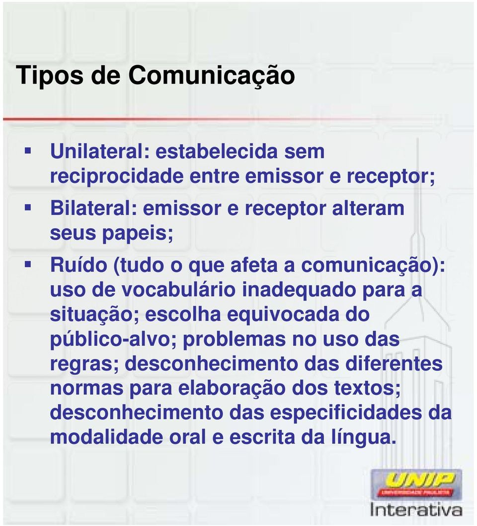 situação; escolha equivocada do público-alvo; problemas no uso das regras; desconhecimento das diferentes