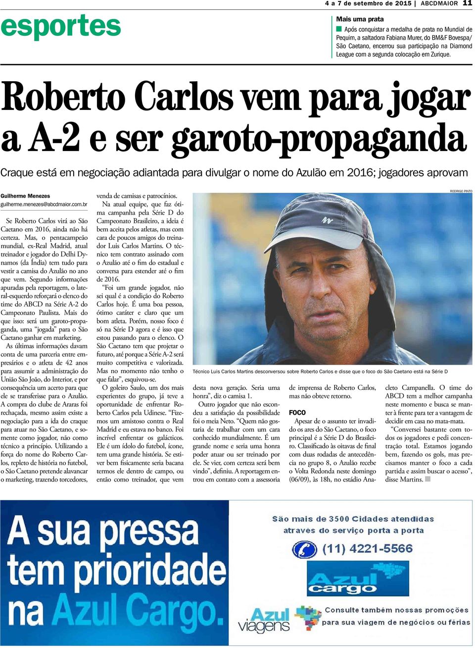 Roberto Carlos vem para jogar a A-2 e ser garoto-propaganda Craque está em negociação adiantada para divulgar o nome do Azulão em 2016; jogadores aprovam Guilherme Menezes guilherme.menezes@abcdmaior.
