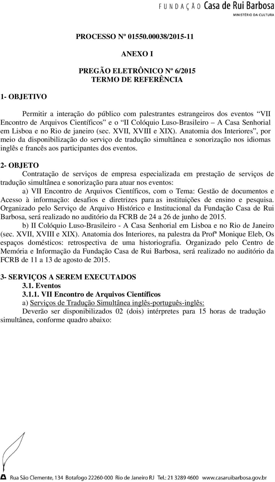 Colóquio Luso-Brasileiro A Casa Senhorial em Lisboa e no Rio de janeiro (sec. XVII, XVIII e XIX).