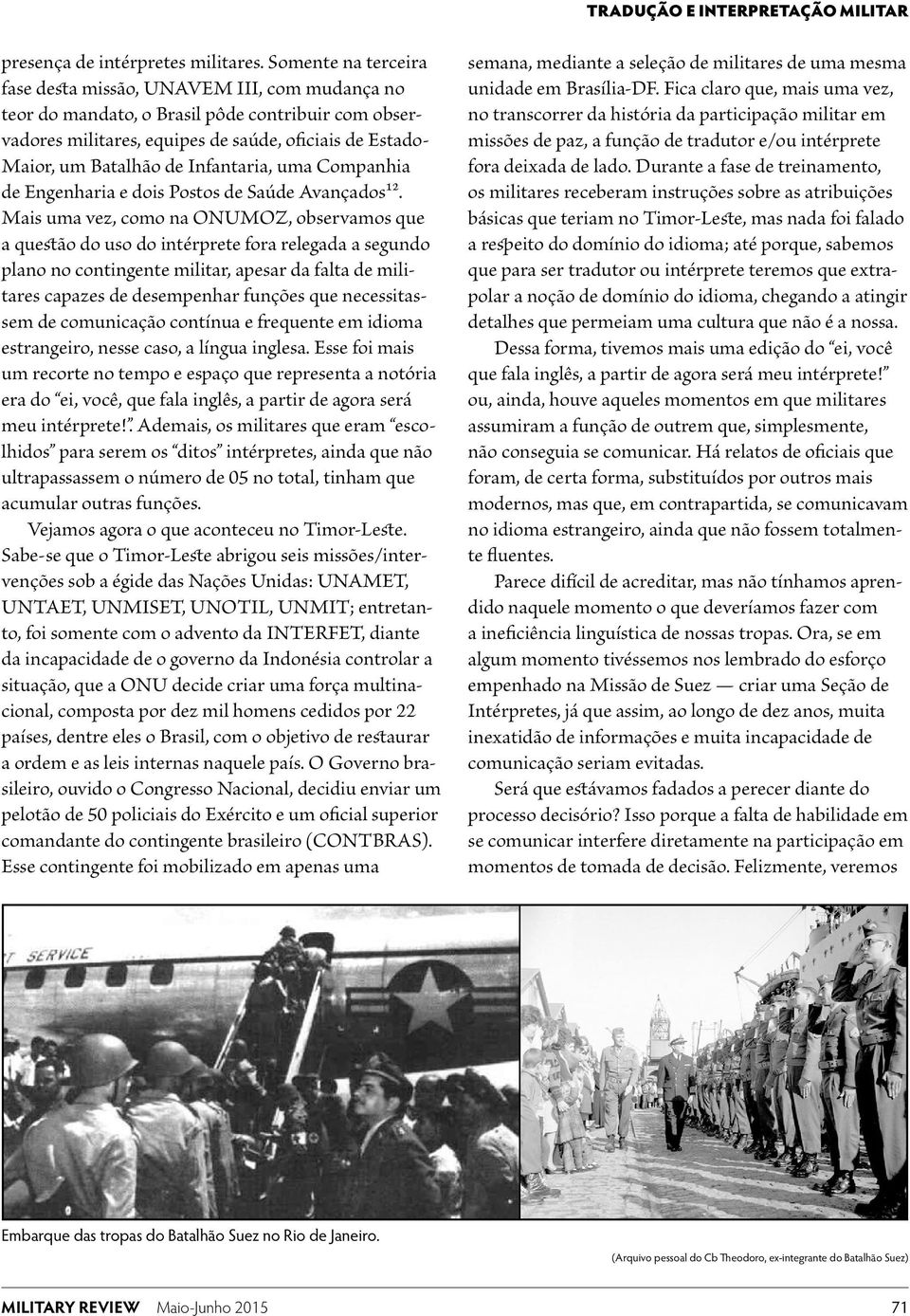 Infantaria, uma Companhia de Engenharia e dois Postos de Saúde Avançados12.