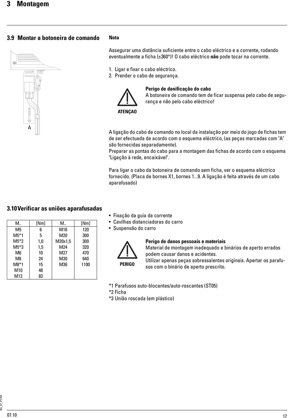 ATENÇÃO Perigo de danificação do cabo A botoneira de comando tem de ficar suspensa pelo cabo de segurança e não pelo cabo eléctrico!