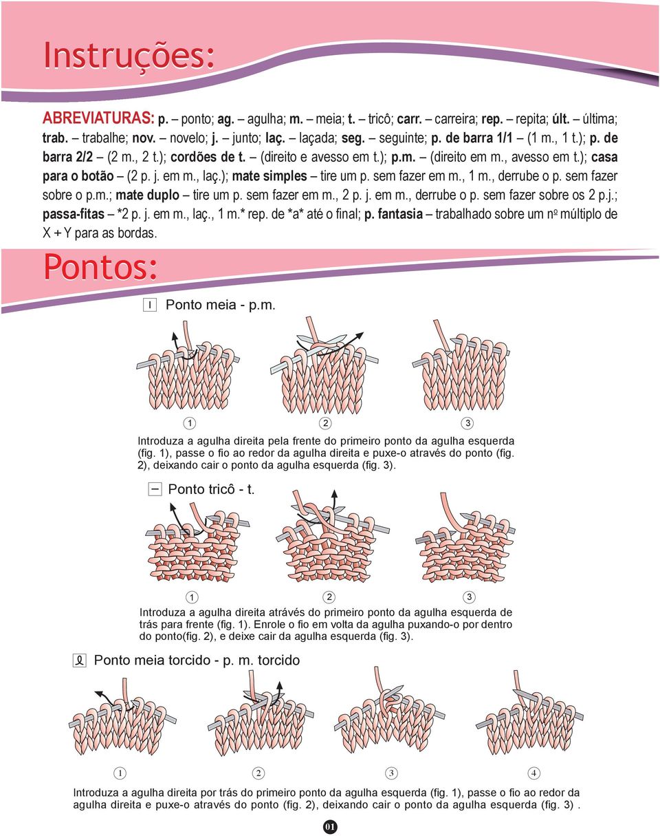 , derrube o p. sem fazer sobre o p.m.; mate duplo tire um p. sem fazer em m., 2 p. j. em m., derrube o p. sem fazer sobre os 2 p.j.; passa-fitas *2 p. j. em m., laç., m.* rep. de *a* até o final; p.