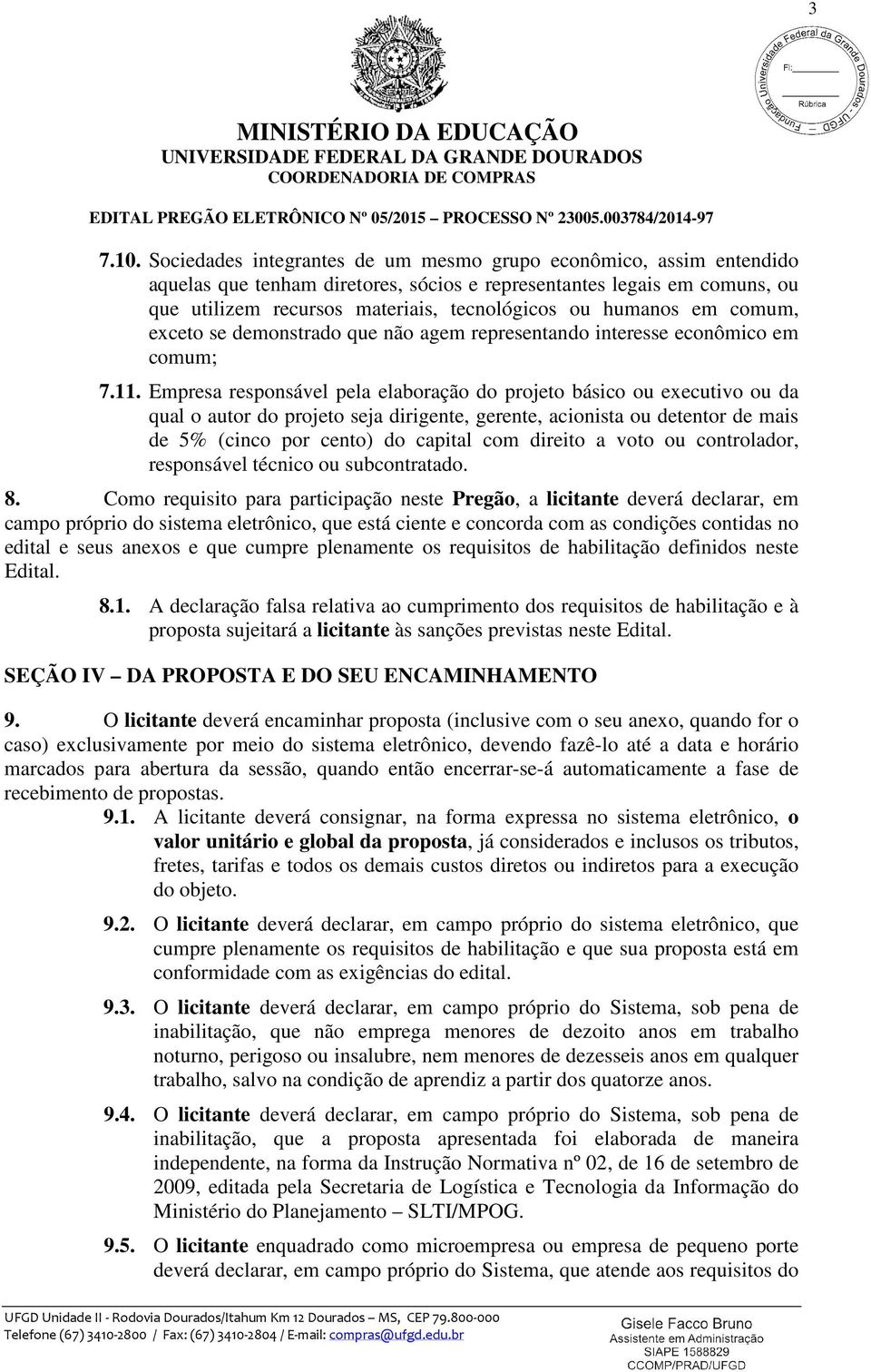 em comum, exceto se demonstrado que não agem representando interesse econômico em comum; 7.11.