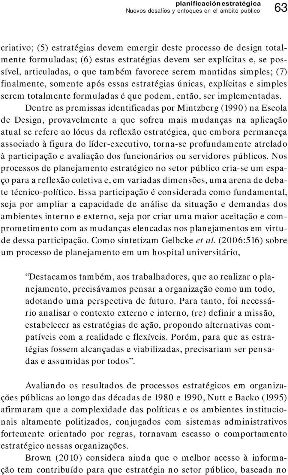 podem, então, ser implementadas.