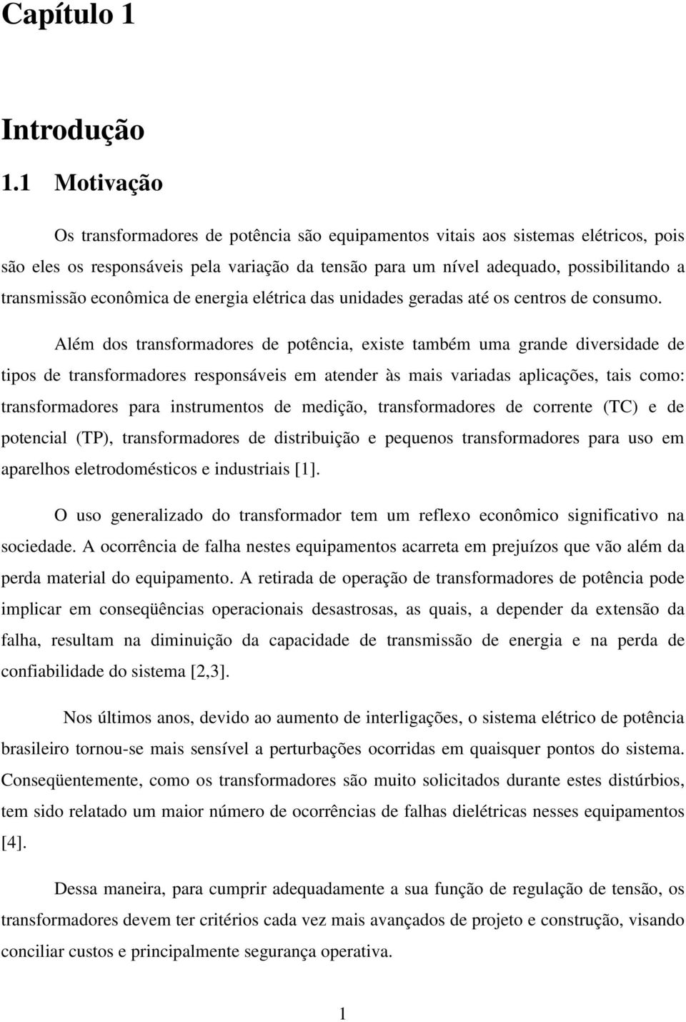 econômica de energia elétrica das unidades geradas até os centros de consumo.