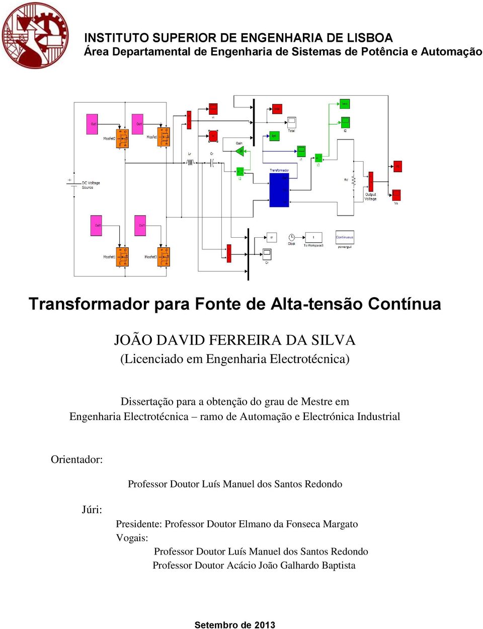 Engenharia Electrotécnica ramo de Automação e Electrónica Industrial Orientador: Professor Doutor Luís Manuel dos Santos Redondo Júri: Presidente: