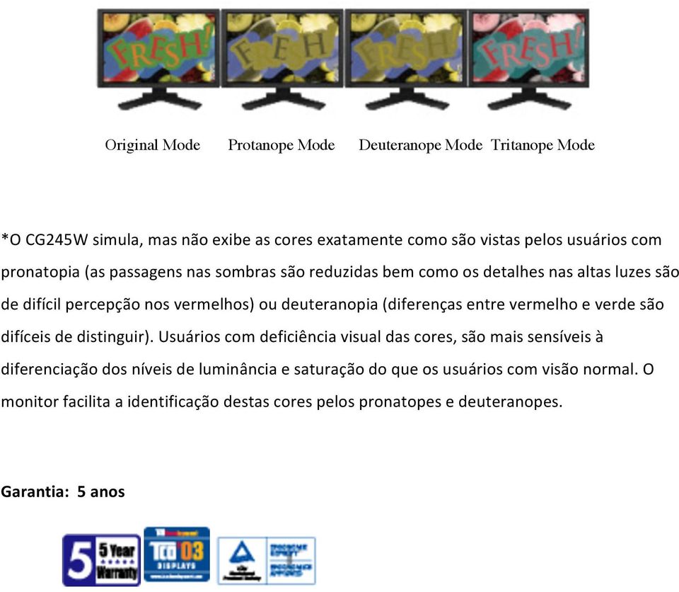 (diferenças entre vermelho e verde são difíceis de distinguir).