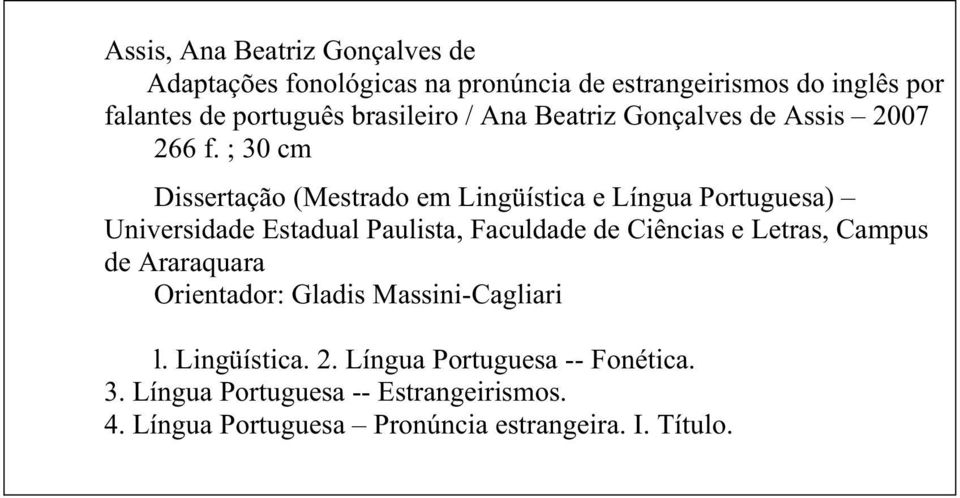 ; 30 cm Dissertação (Mestrado em Lingüística e Língua Portuguesa) Universidade Estadual Paulista, Faculdade de Ciências e