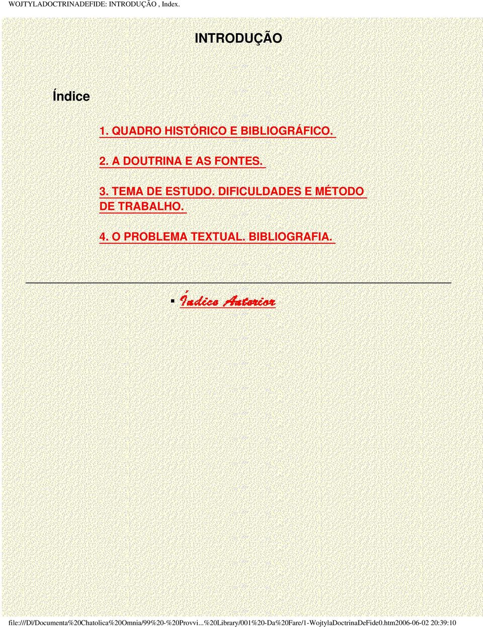 DIFICULDADES E MÉTODO DE TRABALHO. 4. O PROBLEMA TEXTUAL. BIBLIOGRAFIA.