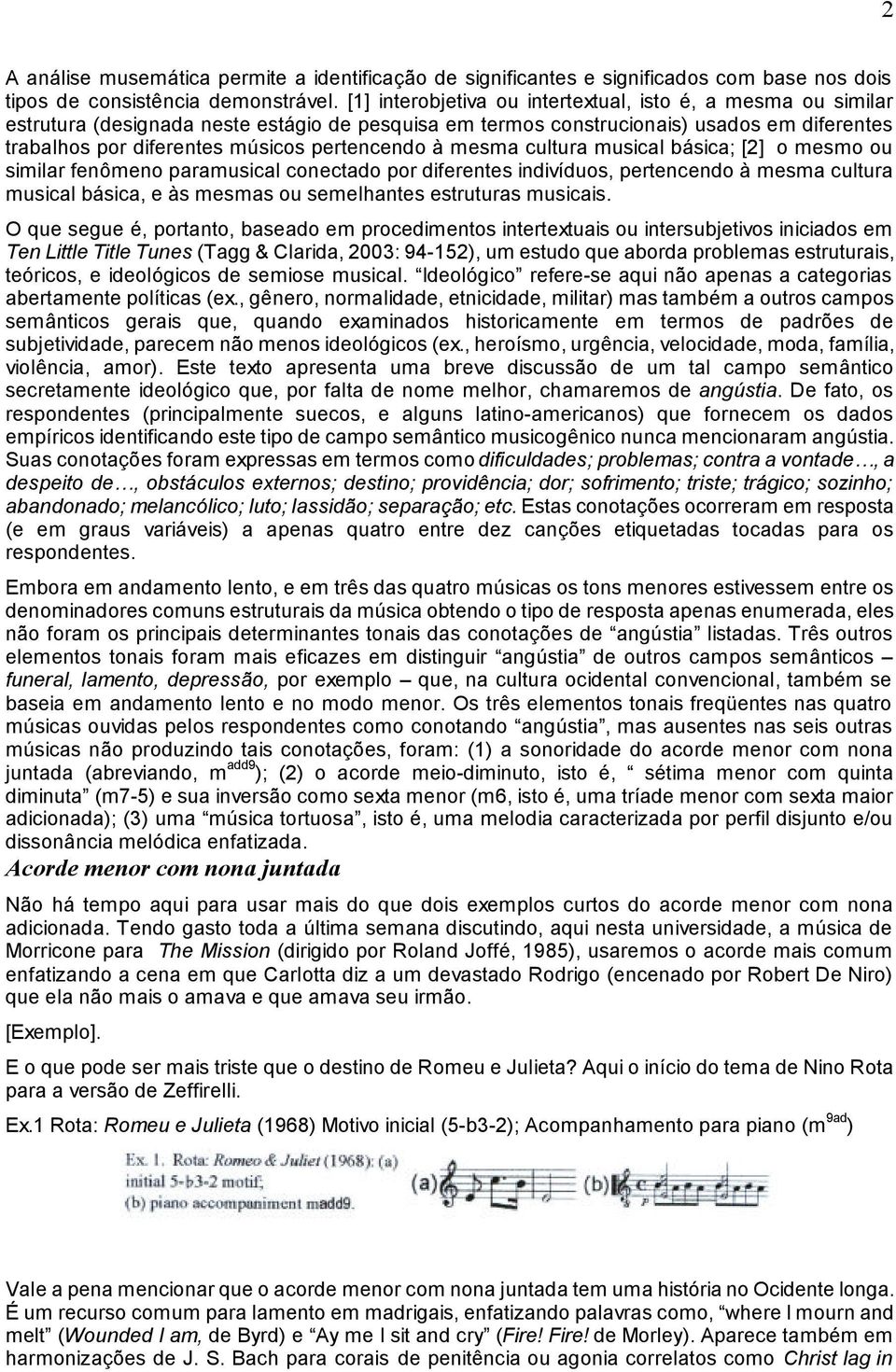 pertencendo à mesma cultura musical básica; [2] o mesmo ou similar fenômeno paramusical conectado por diferentes indivíduos, pertencendo à mesma cultura musical básica, e às mesmas ou semelhantes