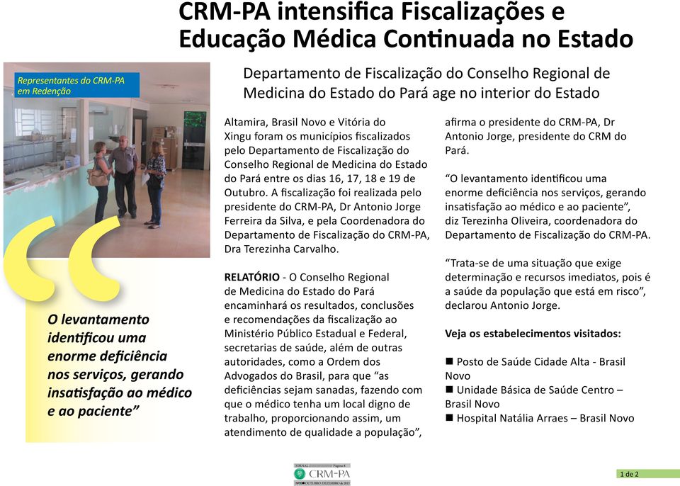 fiscalizados pelo Departamento de Fiscalização do Conselho Regional de Medicina do Estado do Pará entre os dias 16, 17, 18 e 19 de Outubro.