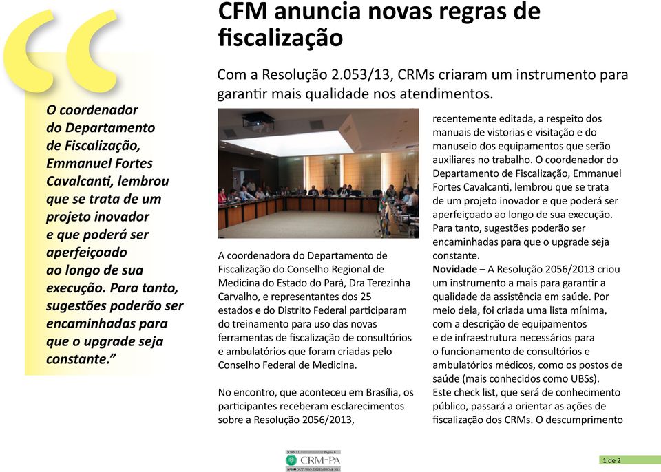 A coordenadora do Departamento de Fiscalização do Conselho Regional de Medicina do Estado do Pará, Dra Terezinha Carvalho, e representantes dos 25 estados e do Distrito Federal participaram do