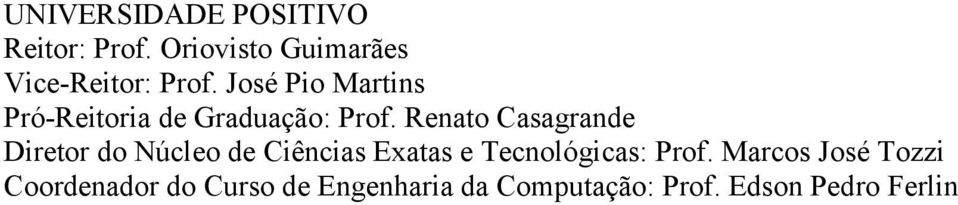 Renato Casagrande Diretor do Núcleo de Ciências Exatas e Tecnológicas: