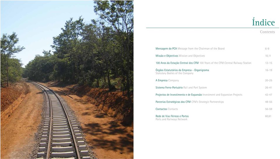 Ferro-Portuário Rail and Port System Projectos de Investimento e de Expansão Investment and Expansion Projects Parcerias Estratégicas dos s