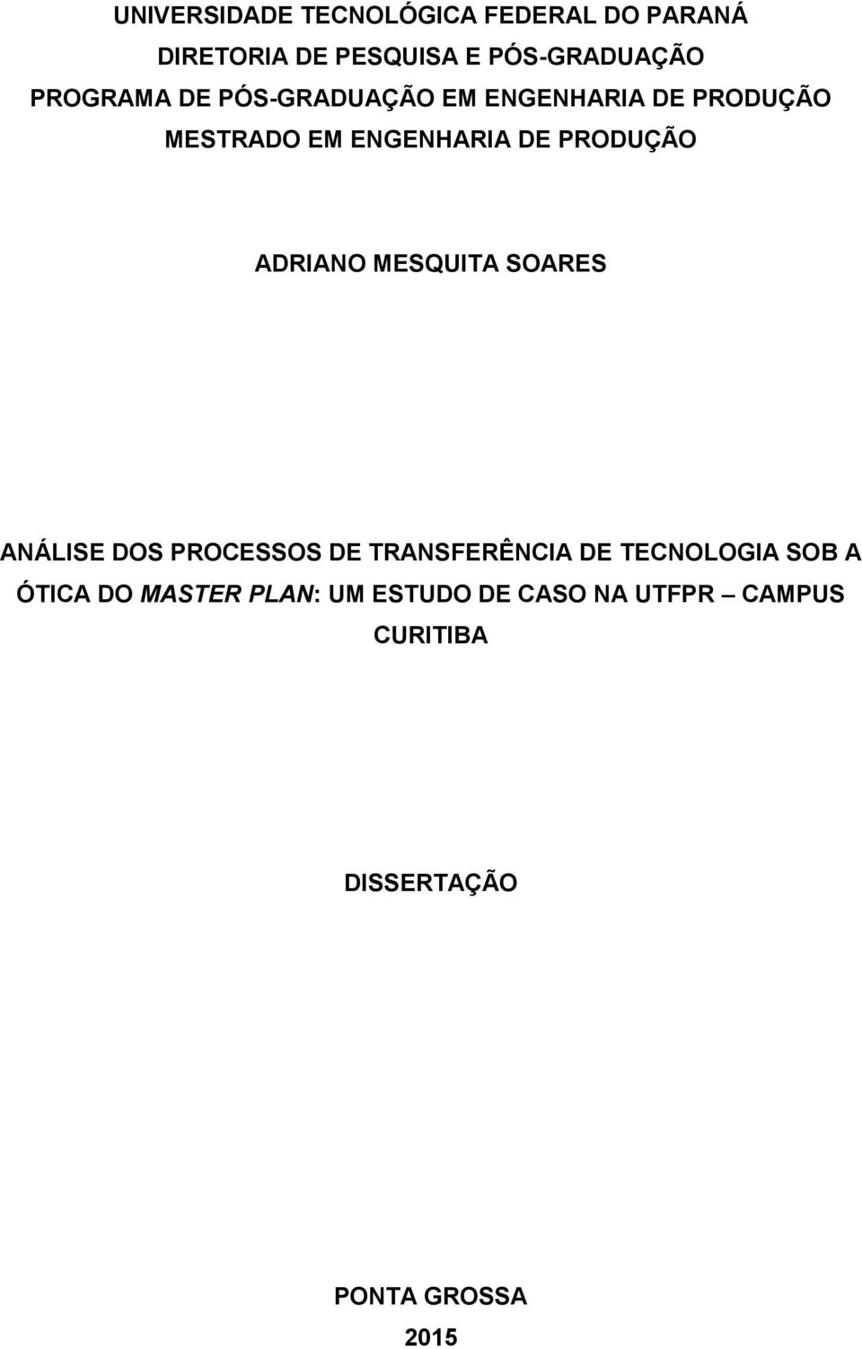 ADRIANO MESQUITA SOARES ANÁLISE DOS PROCESSOS DE TRANSFERÊNCIA DE TECNOLOGIA SOB A