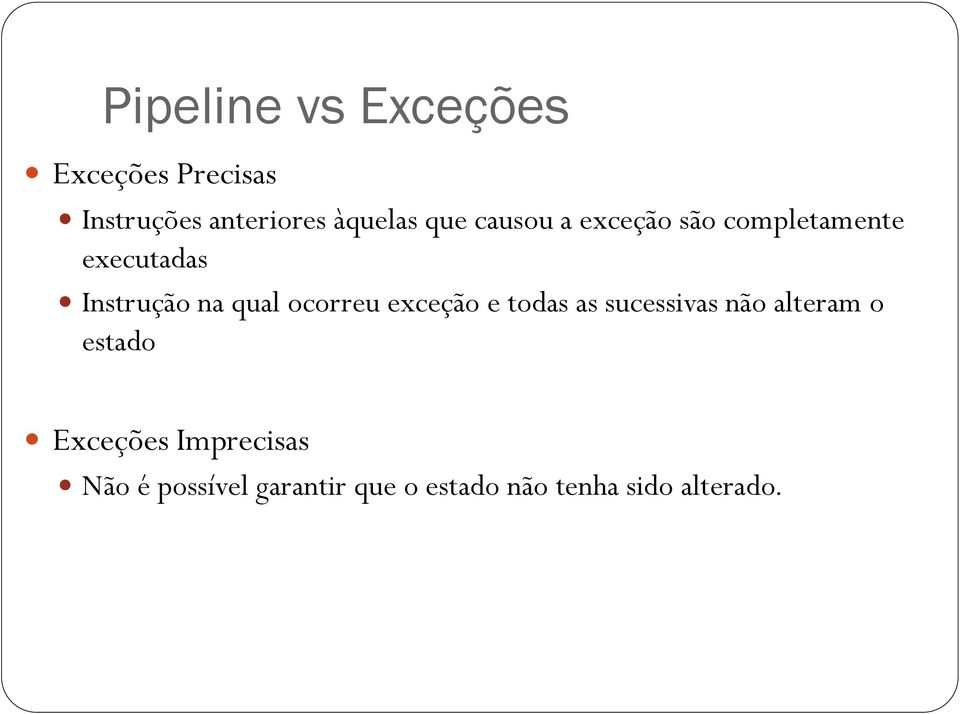 ocorreu exceção e todas as sucessivas não alteram o estado Exceções