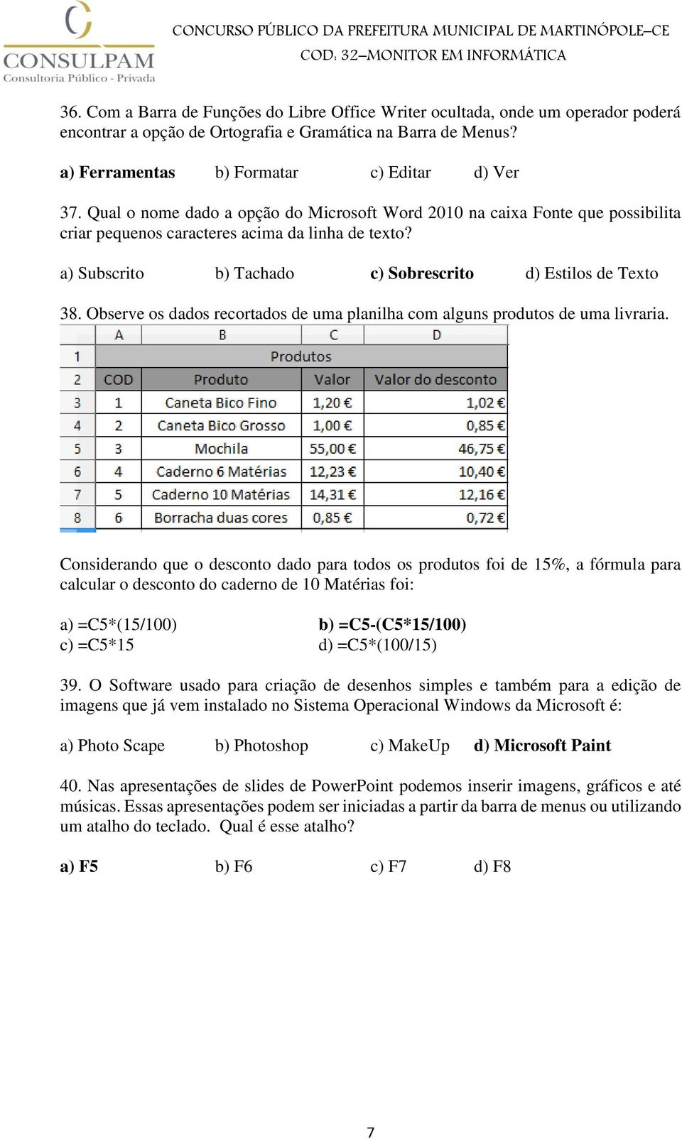 Observe os dados recortados de uma planilha com alguns produtos de uma livraria.