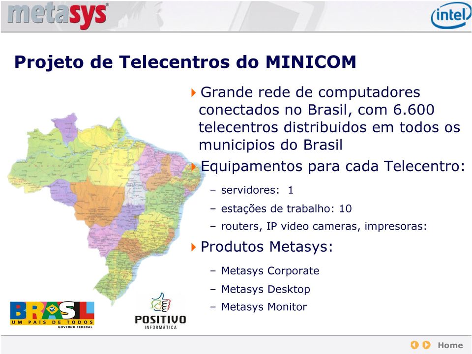 600 telecentros distribuidos em todos os municipios do Brasil Equipamentos para