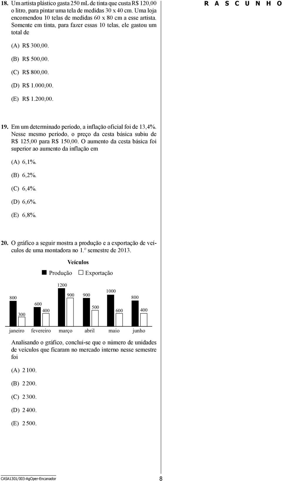 Em um determinado período, a inflação oficial foi de 13,4%. Nesse mesmo período, o preço da cesta básica subiu de R$ 125,00 para R$ 150,00.