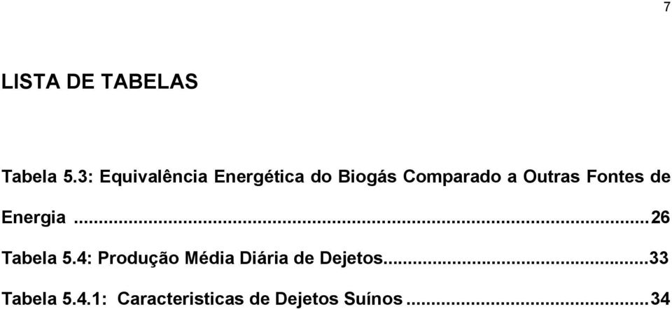 Outras Fontes de Energia... 26 Tabela 5.