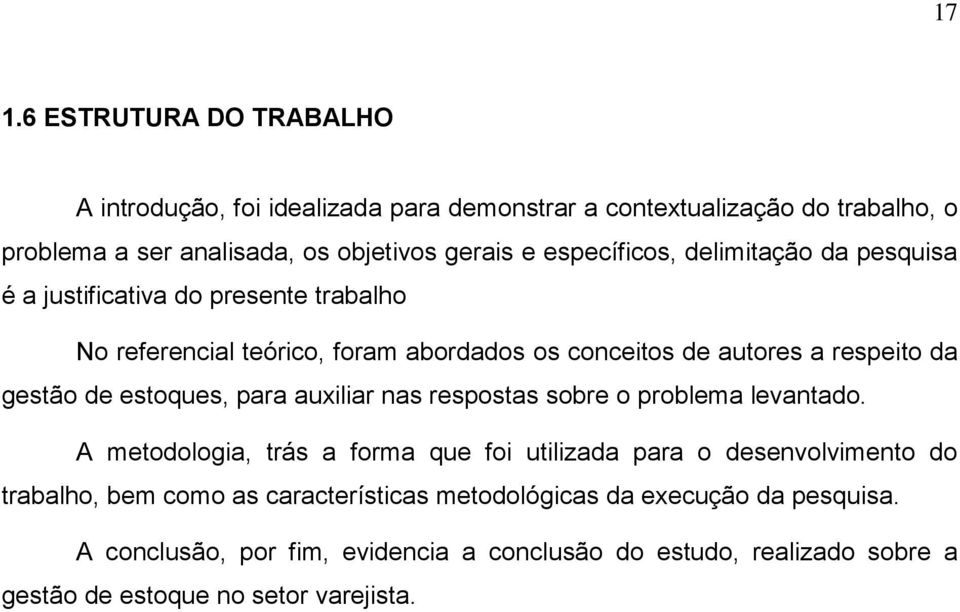 de estoques, para auxiliar nas respostas sobre o problema levantado.