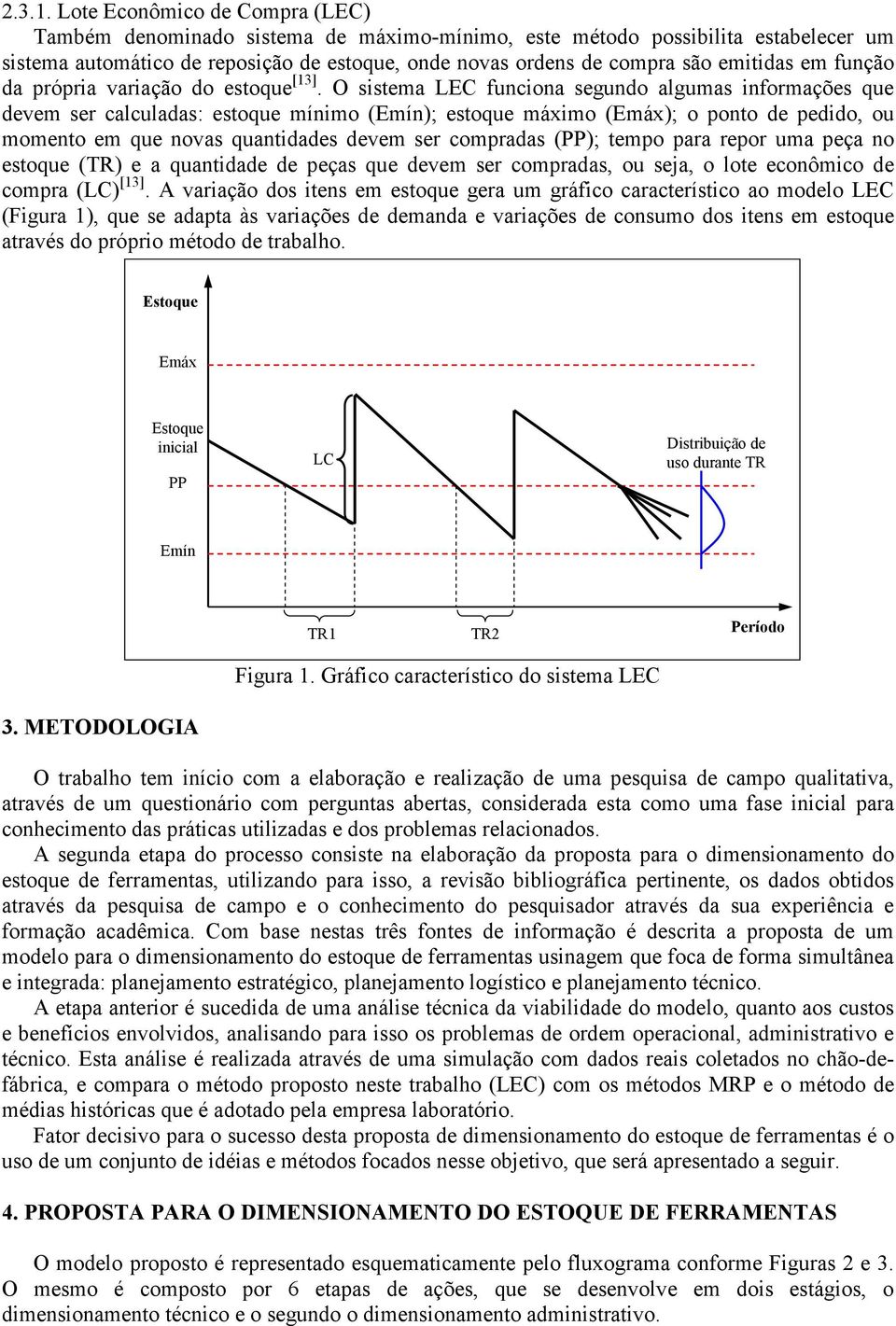 em função da própria variação do estoque [13].