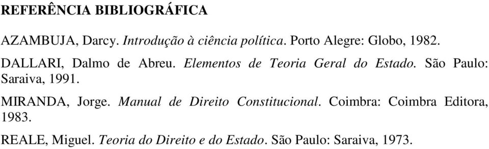Elementos de Teoria Geral do Estado. São Paulo: Saraiva, 1991. MIRANDA, Jorge.