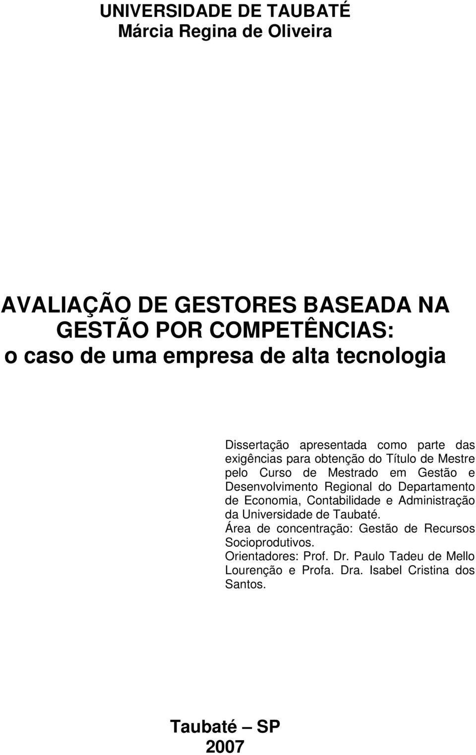 Desenvolvimento Regional do Departamento de Economia, Contabilidade e Administração da Universidade de Taubaté.