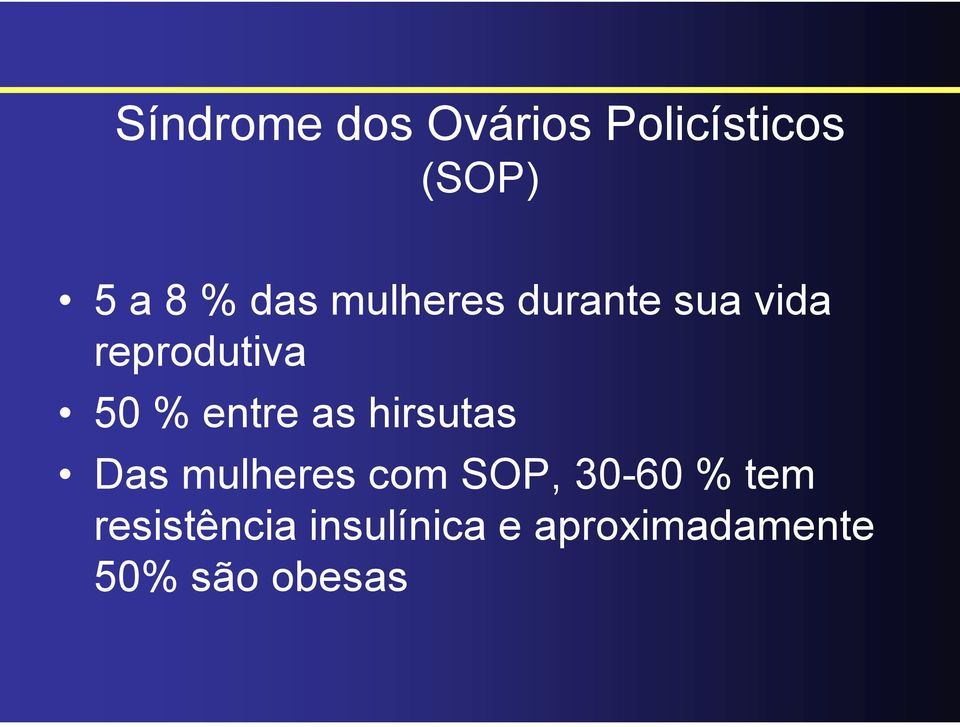 entre as hirsutas Das mulheres com SOP, 30-60 %