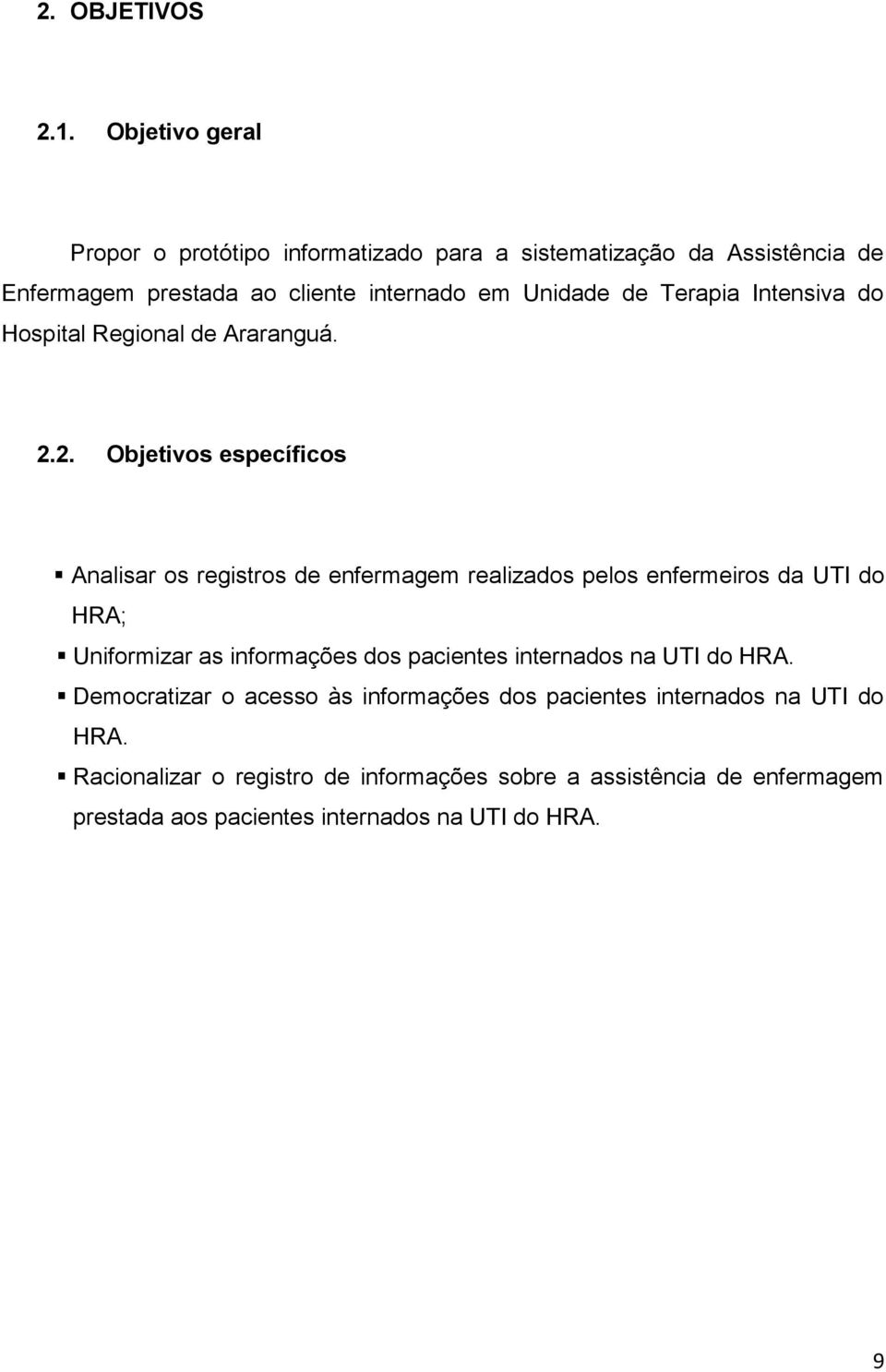 Terapia Intensiva do Hospital Regional de Araranguá. 2.