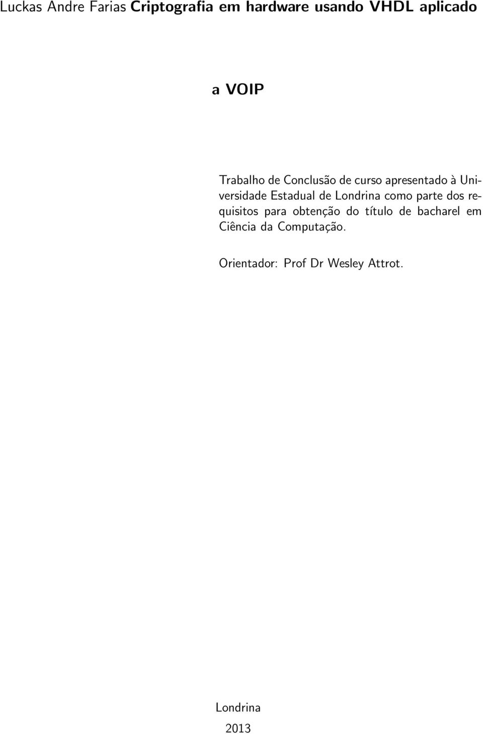 de Londrina como parte dos requisitos para obtenção do título de