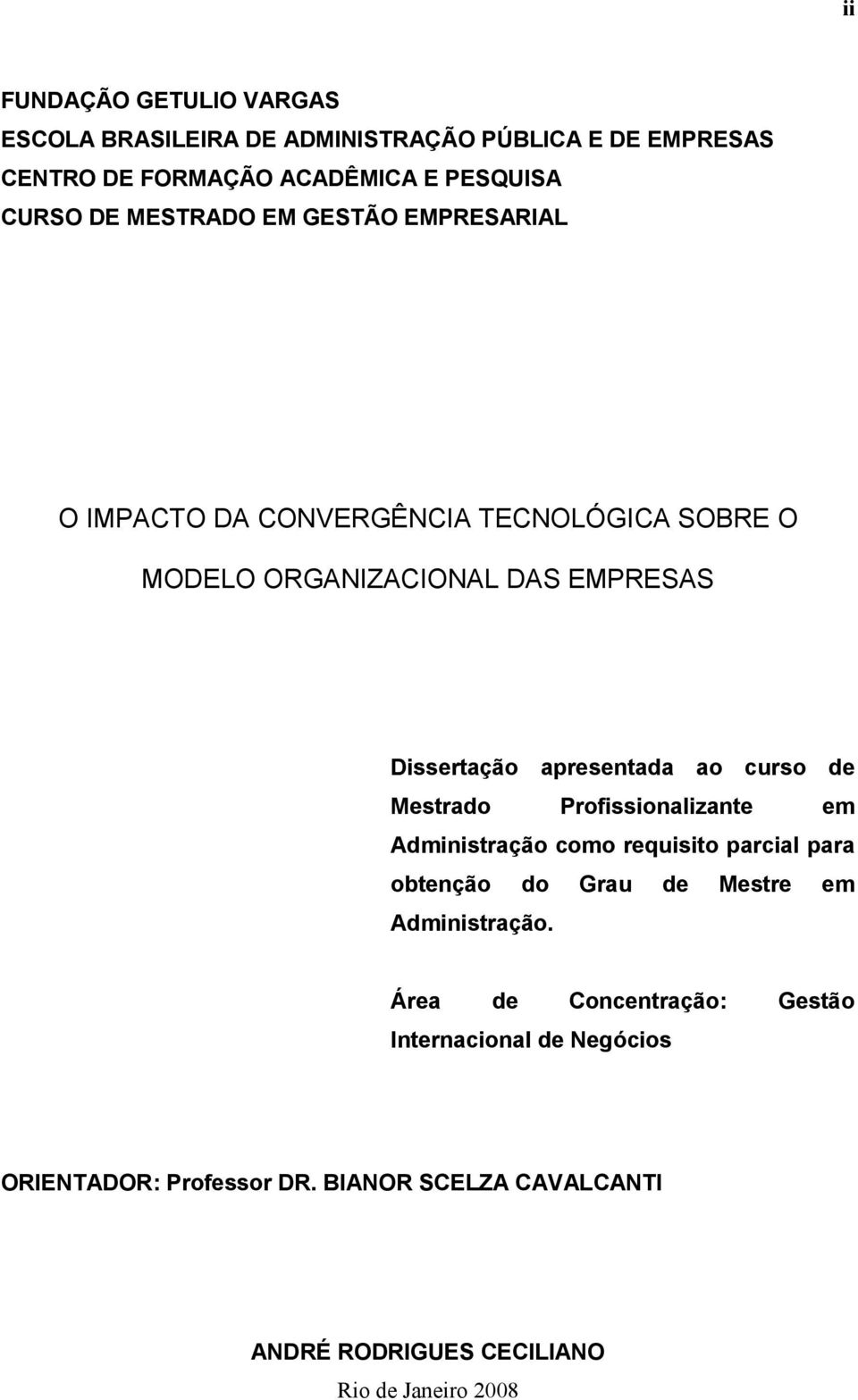 ao curso de Mestrado Profissionalizante em Administração como requisito parcial para obtenção do Grau de Mestre em Administração.