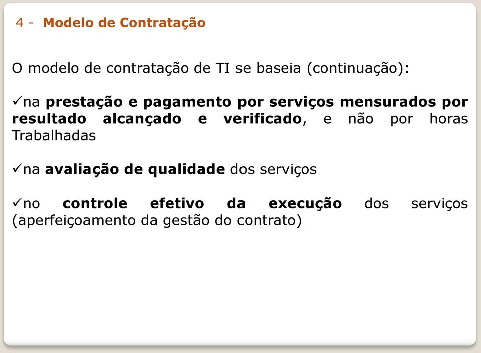 alcançado e verificado, e não por horas Trabalhadas na avaliação de qualidade