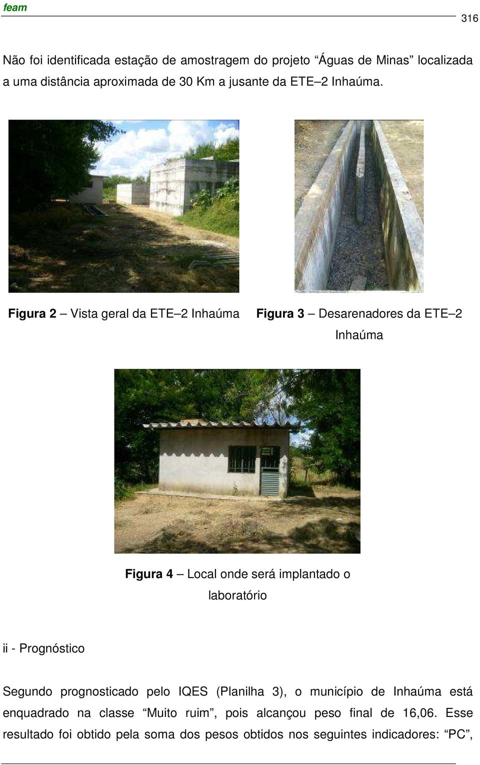 Figura 2 Vista geral da ETE 2 Inhaúma Figura 3 Desarenadores da ETE 2 Inhaúma Figura 4 Local onde será implantado o laboratório