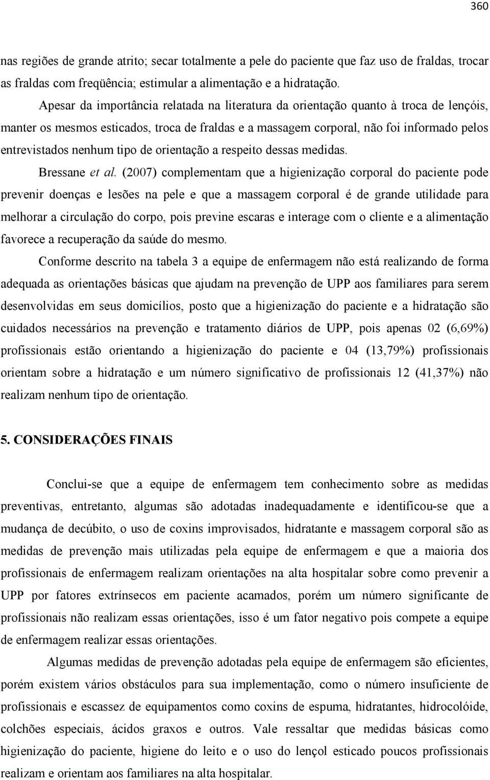 tipo de orientação a respeito dessas medidas. Bressane et al.