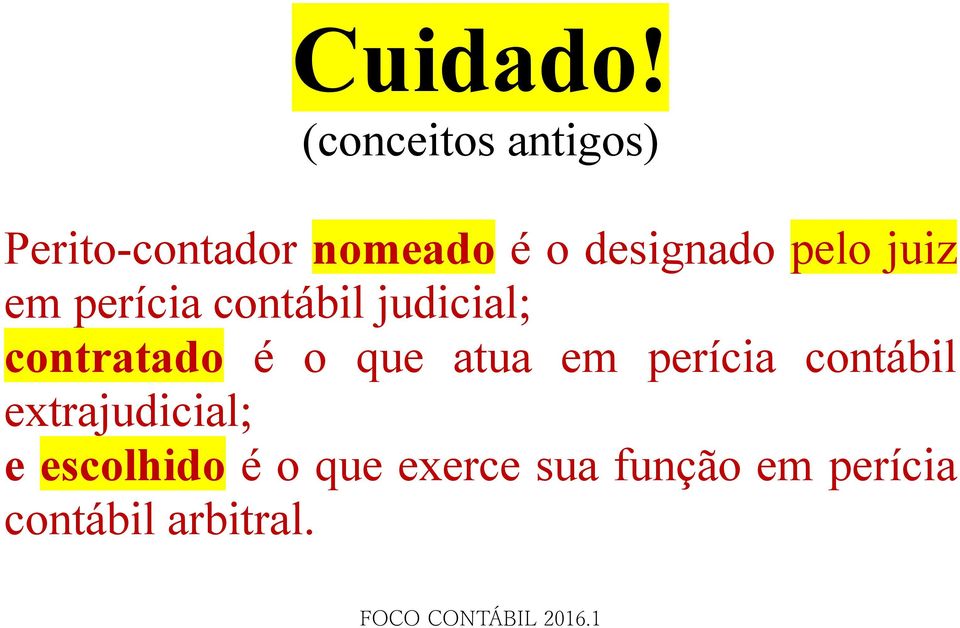 pelo juiz em perícia contábil judicial; contratado é o que