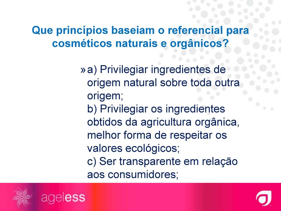 Privilegiar os ingredientes obtidos da agricultura orgânica, melhor forma de