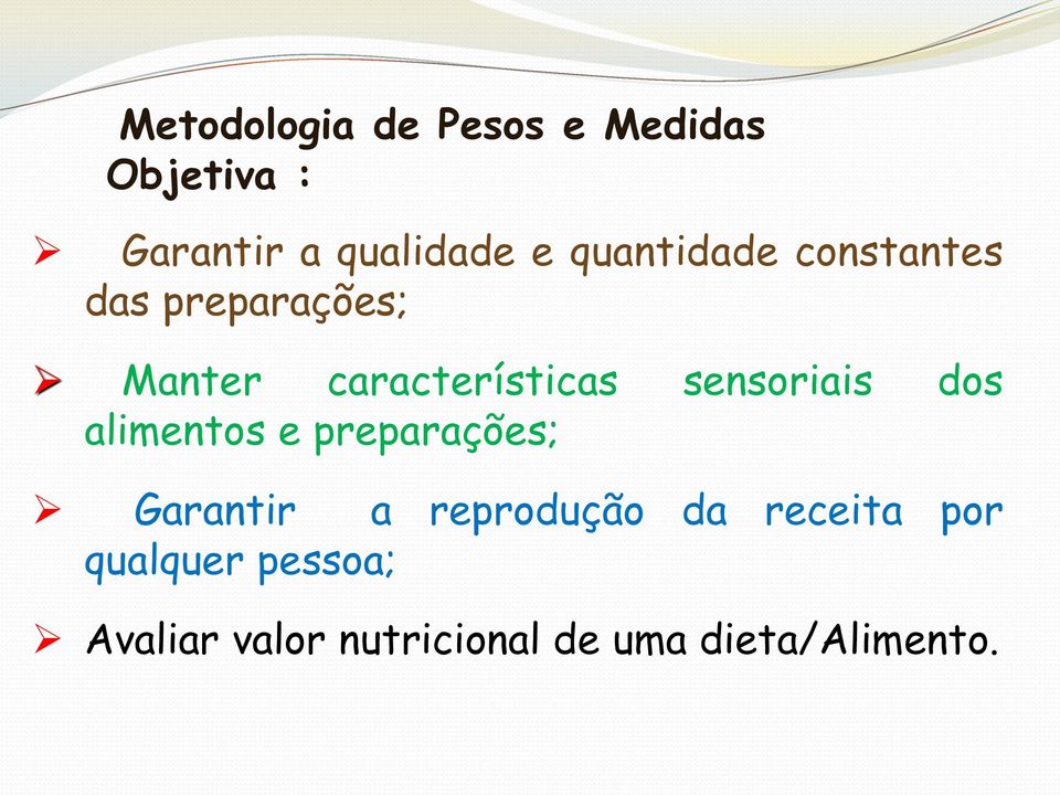 sensoriais dos alimentos e preparações; Garantir a reprodução da