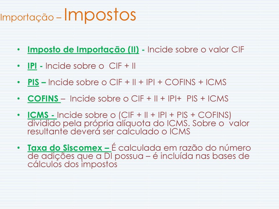 II + IPI + PIS + COFINS) dividido pela própria alíquota do ICMS.