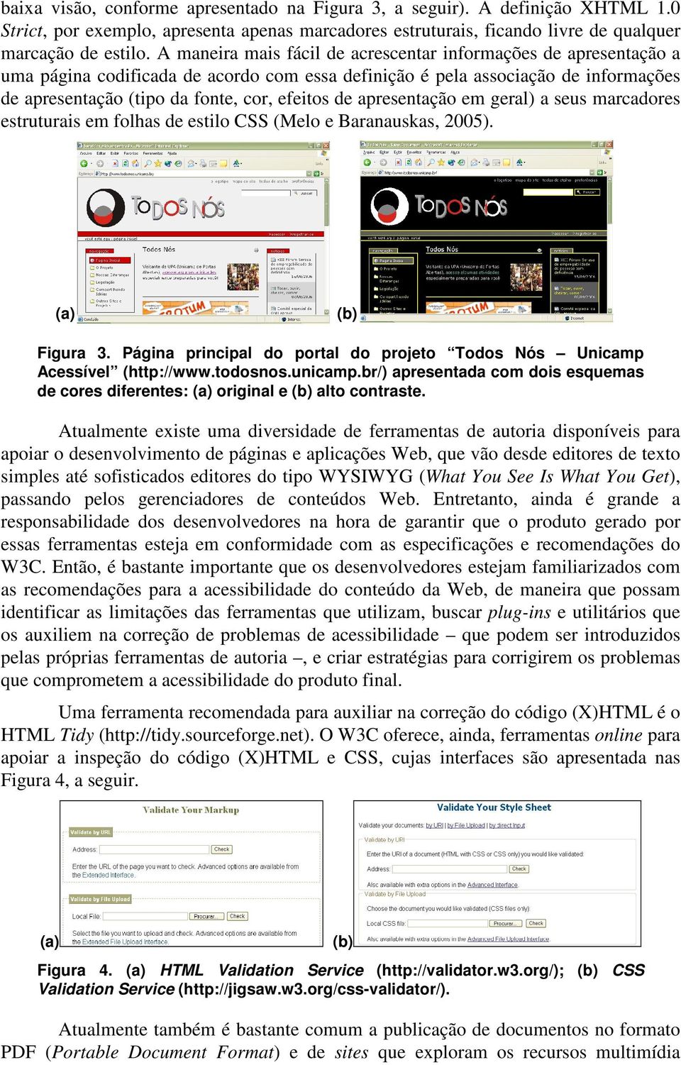 apresentação em geral) a seus marcadores estruturais em folhas de estilo CSS (Melo e Baranauskas, 2005). (a) (b) Figura 3.