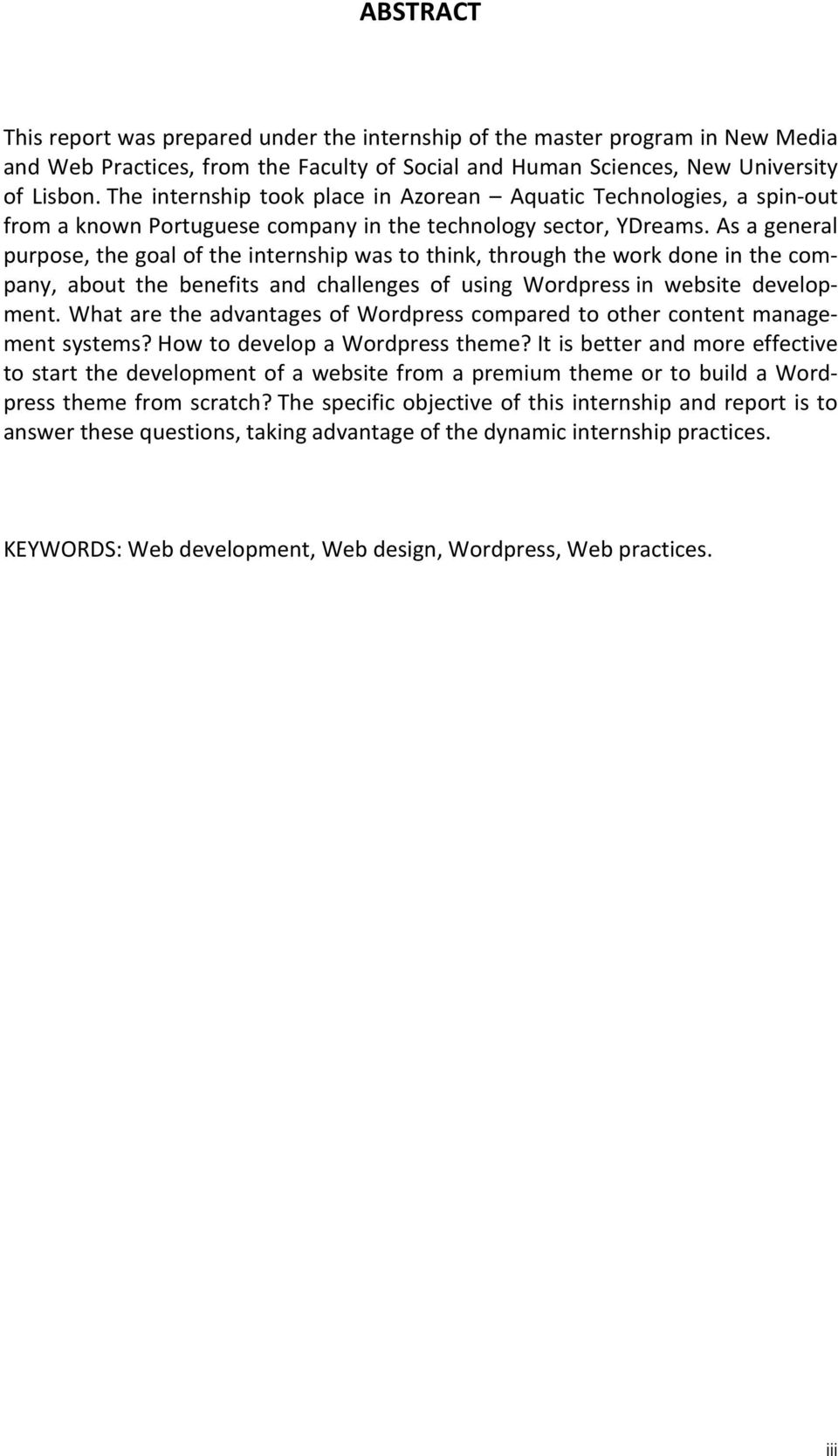 asageneral purpose,thegoaloftheinternshipwastothink,throughtheworkdoneinthecomr pany, about the benefits and challenges of using Wordpressin website developr ment.