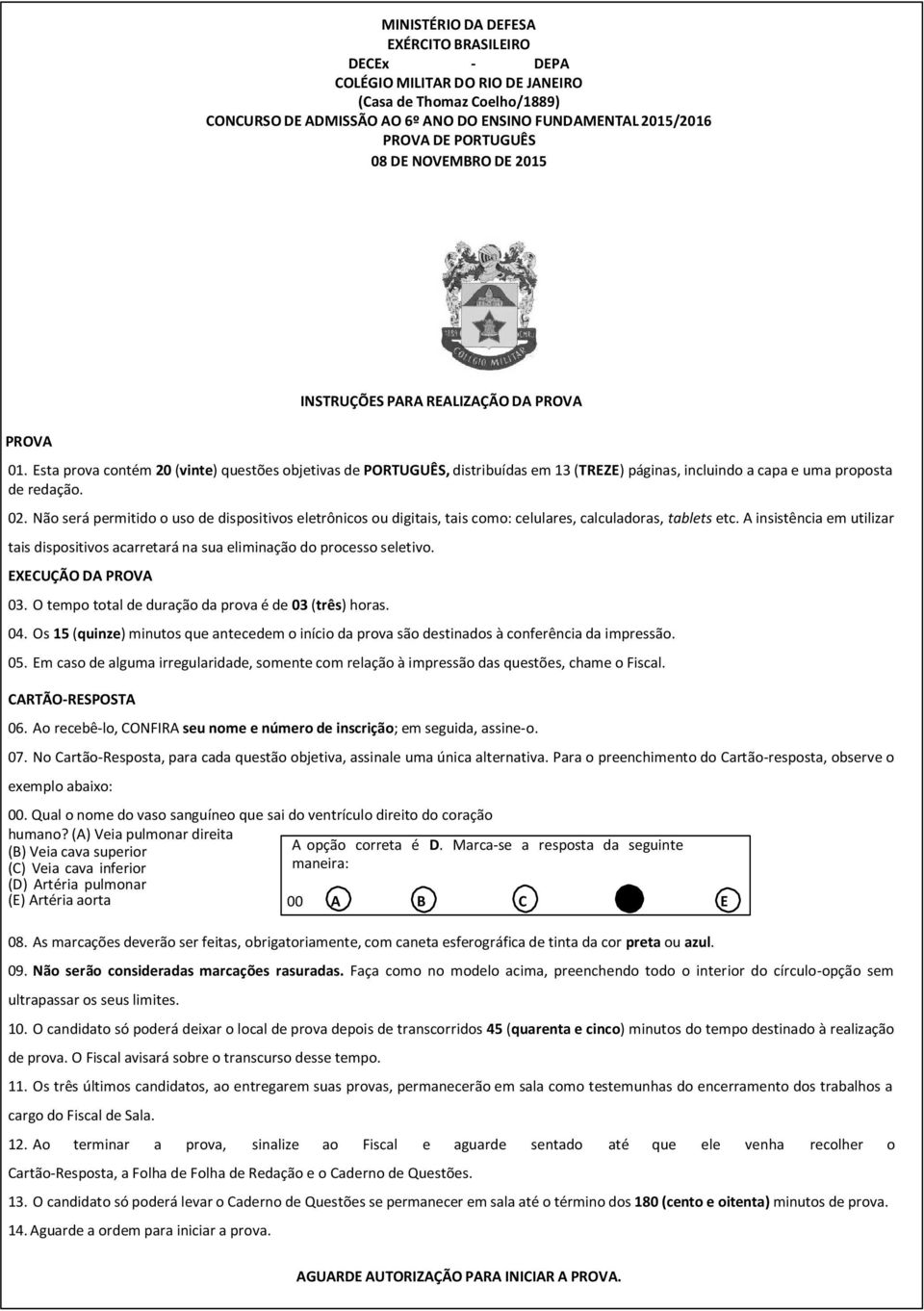 Esta prova contém 20 (vinte) questões objetivas de PORTUGUÊS, distribuídas em 13 (TREZE) páginas, incluindo a capa e uma proposta de redação. 02.