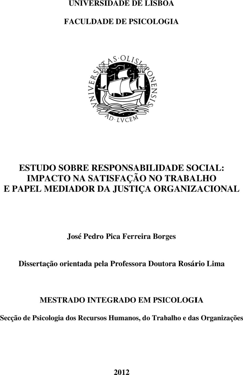 Ferreira Borges Dissertação orientada pelaa Professora Doutora Rosário Lima MESTRADO