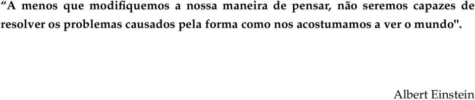 os problemas causados pela forma como nos