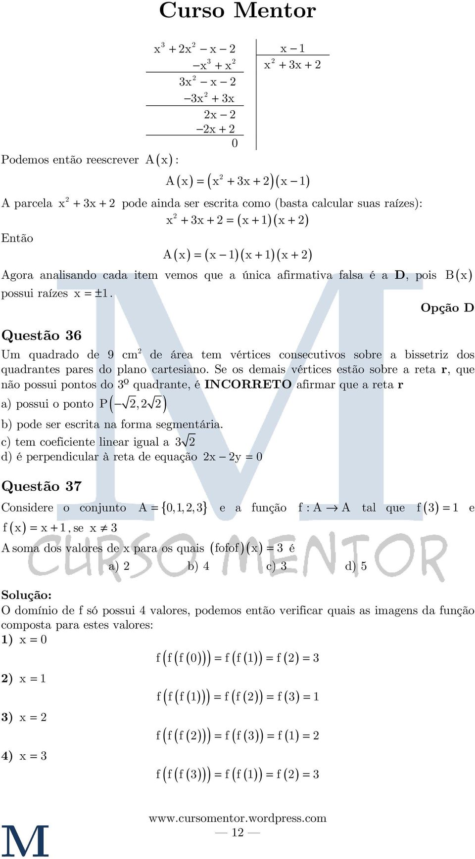 Questão 36 Opção D Um quadrado de 9 cm de área tem vértices consecutivos sobre a bissetriz dos quadrantes pares do plano cartesiano.