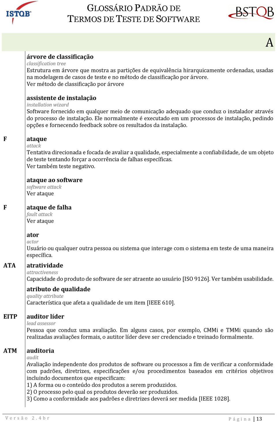 Ver método de classificação por árvore assistente de instalação installation wizard Software fornecido em qualquer meio de comunicação adequado que conduz o instalador através do processo de