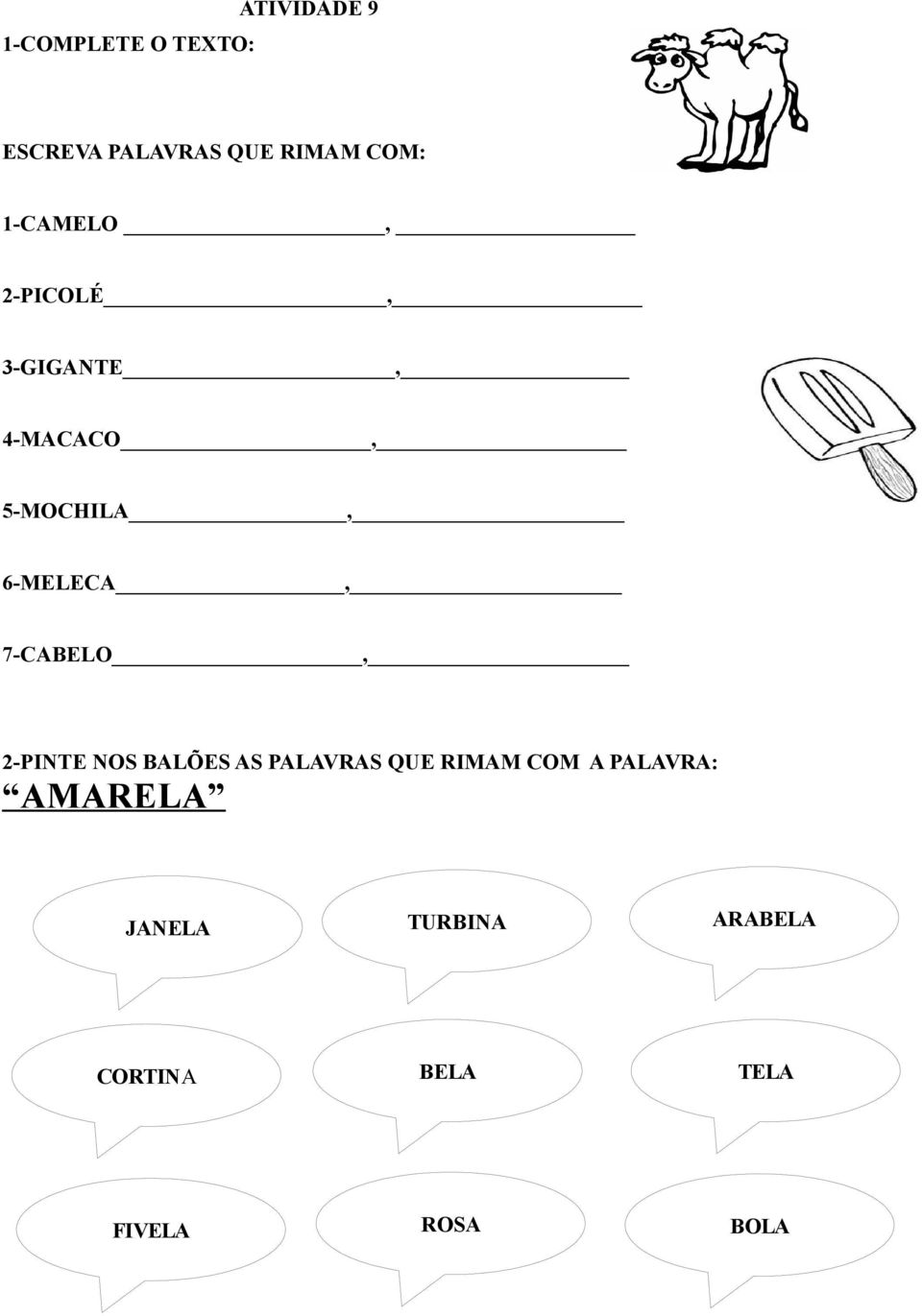 7-CABELO, 2-PINTE NOS BALÕES AS PALAVRAS QUE RIMAM COM A