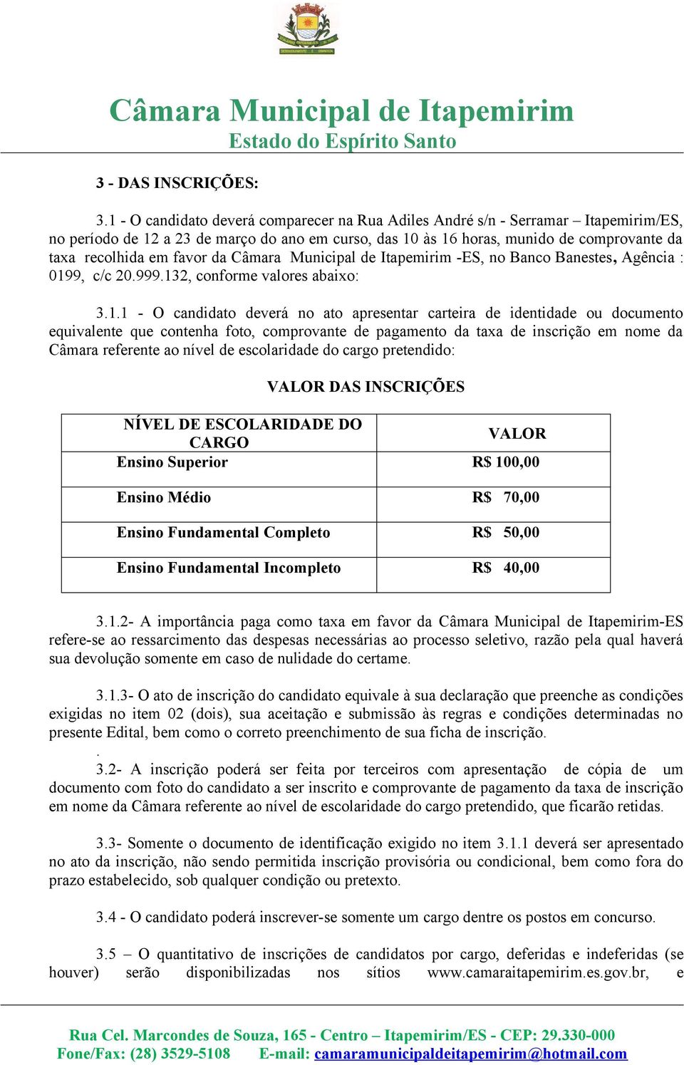 favor da Câmara Municipal de Itapemirim -ES, no Banco Banestes, Agência : 019