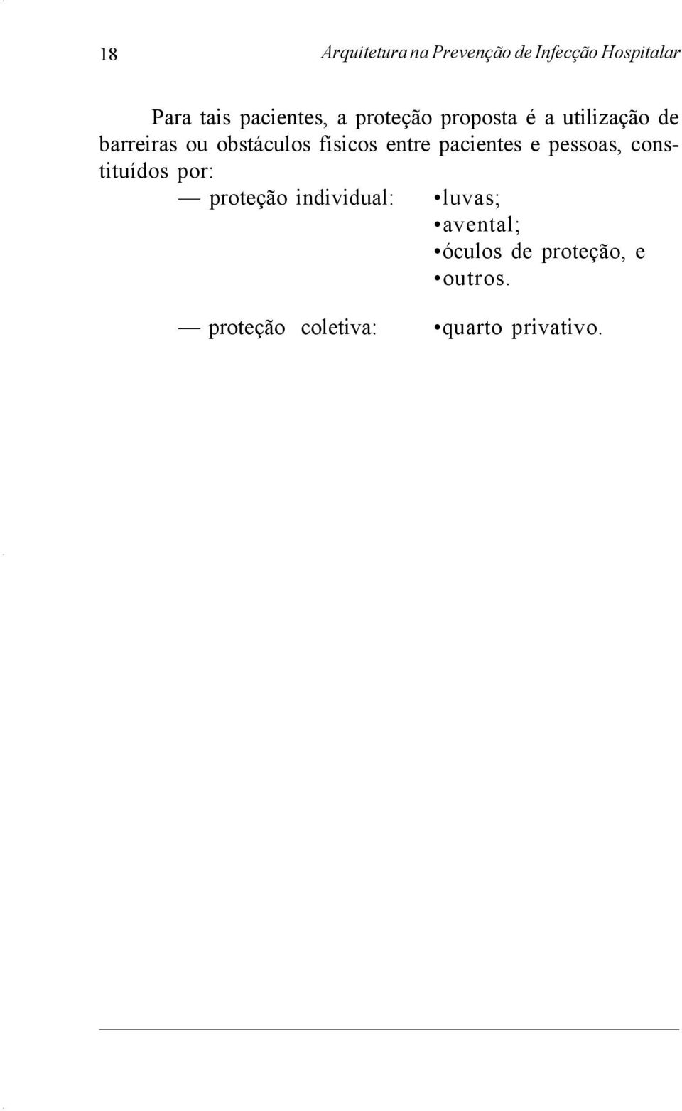 entre pacientes e pessoas, constituídos por: proteção individual: luvas;